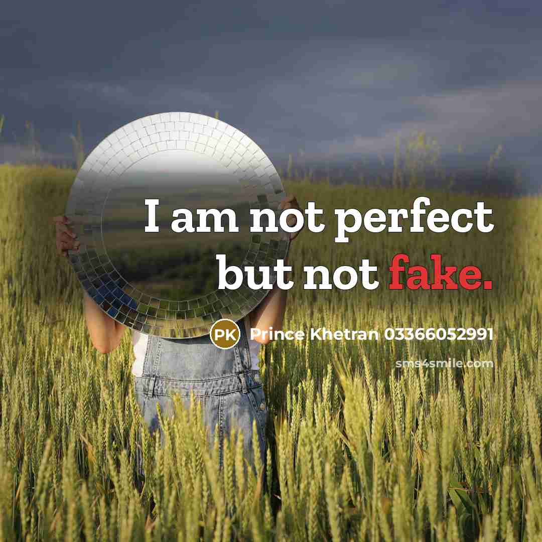“I am not perfect but not fake.…” quote by Prince Khetran 03366052991