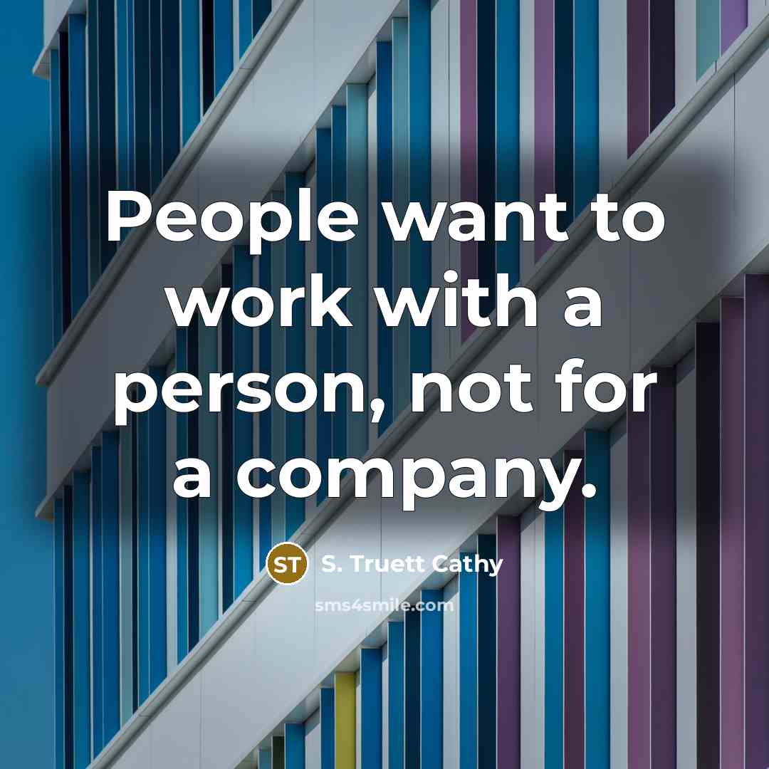 “People want to work with a person, not for a…” quote by S. Truett Cathy