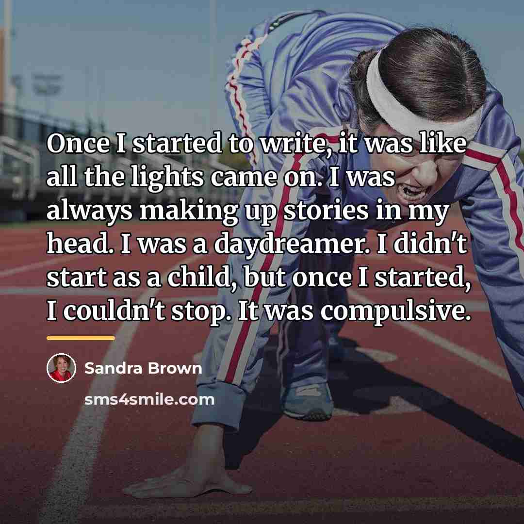 “Once I started to write, it was like all the…” quote by Sandra Brown