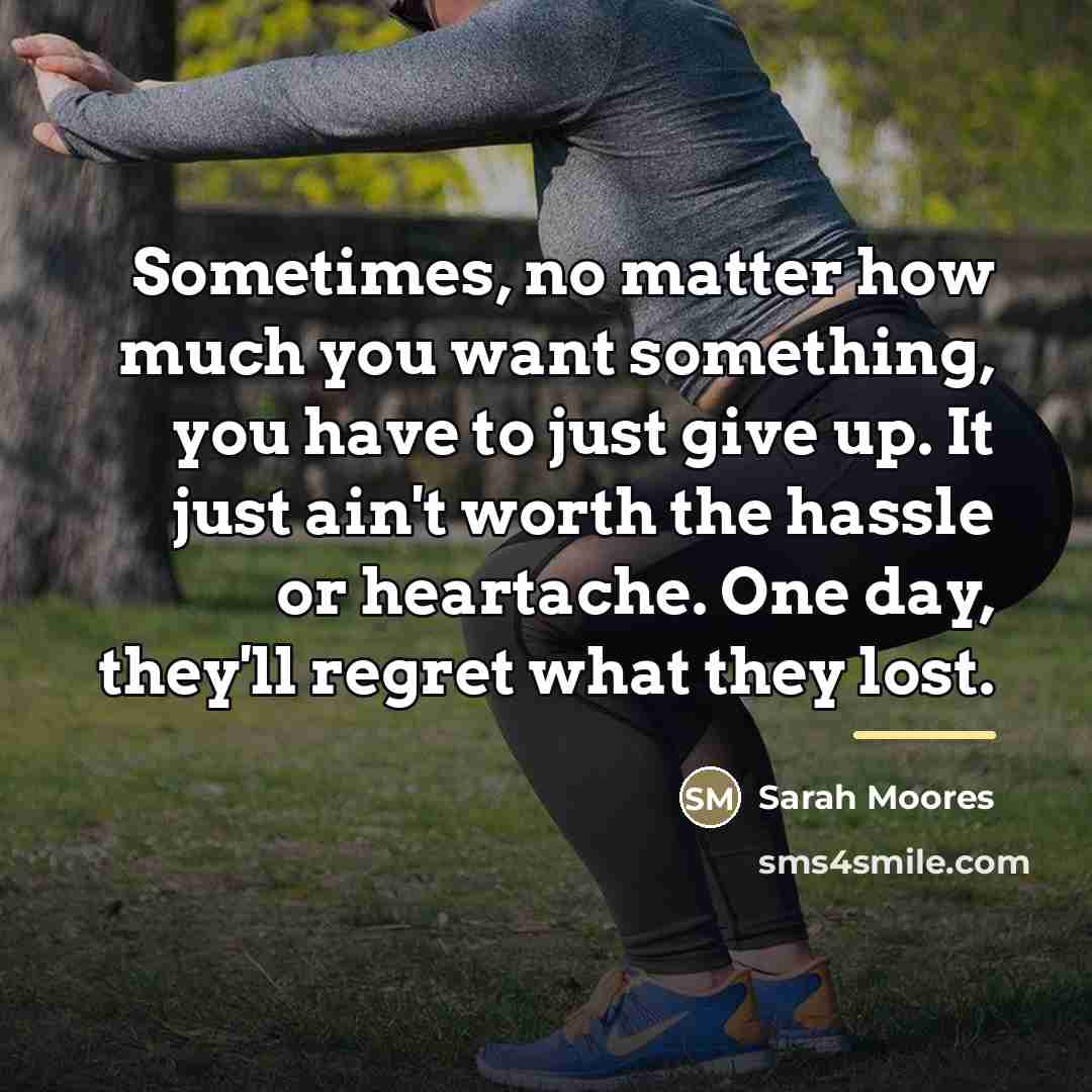 “Sometimes, no matter how much you want something, you have…” quote by Sarah Moores