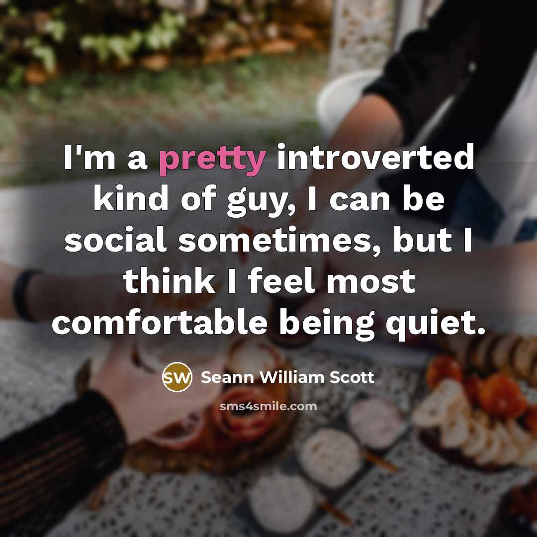 “I'm a pretty introverted kind of guy, I can be…” quote by Seann William Scott