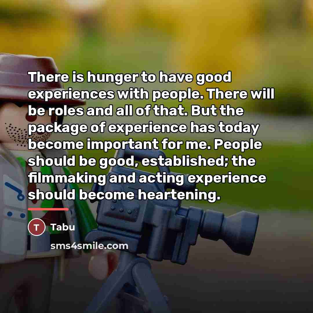 “There is hunger to have good experiences with people. There…” quote by Tabu