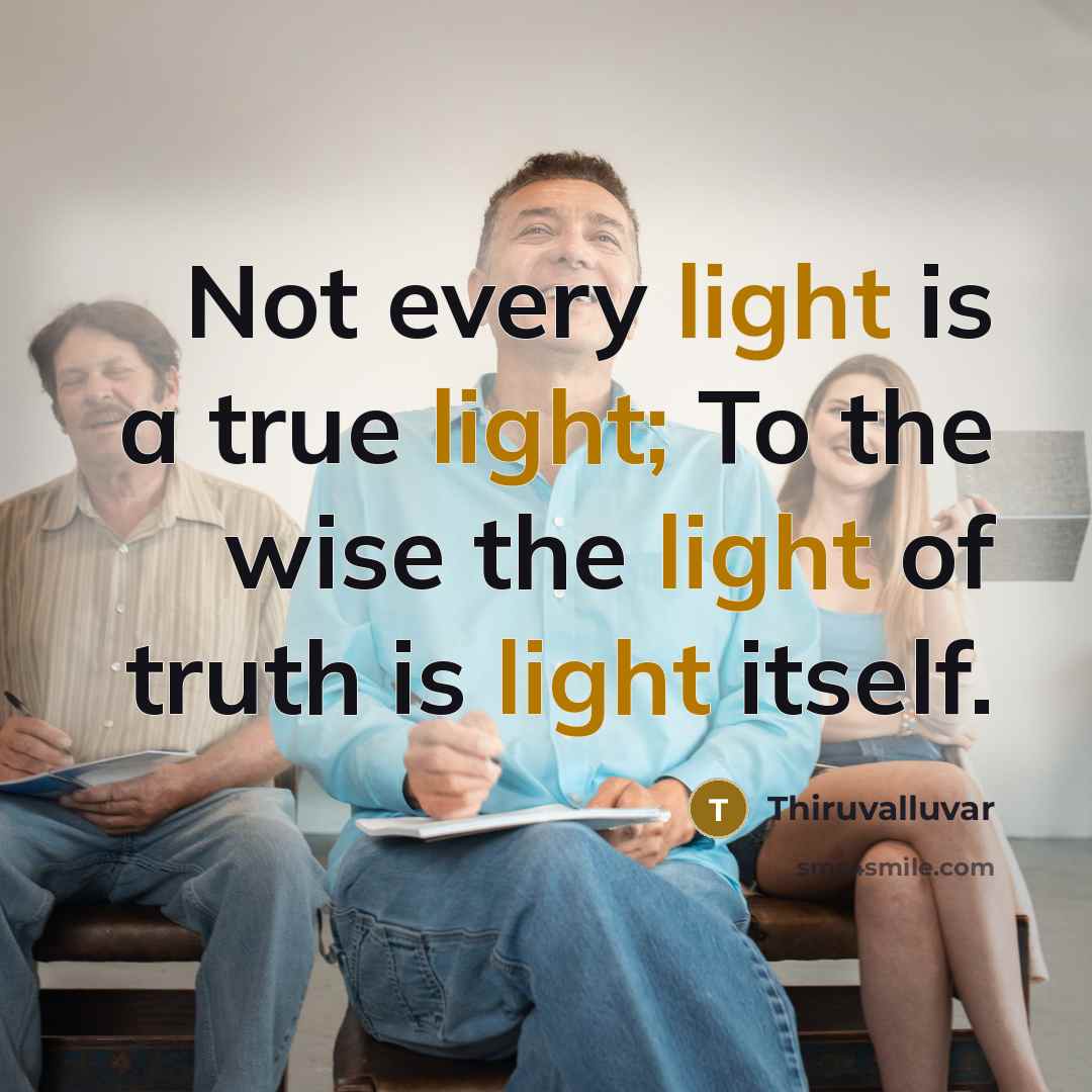 “Not every light is a true light; To the wise…” quote by Thiruvalluvar