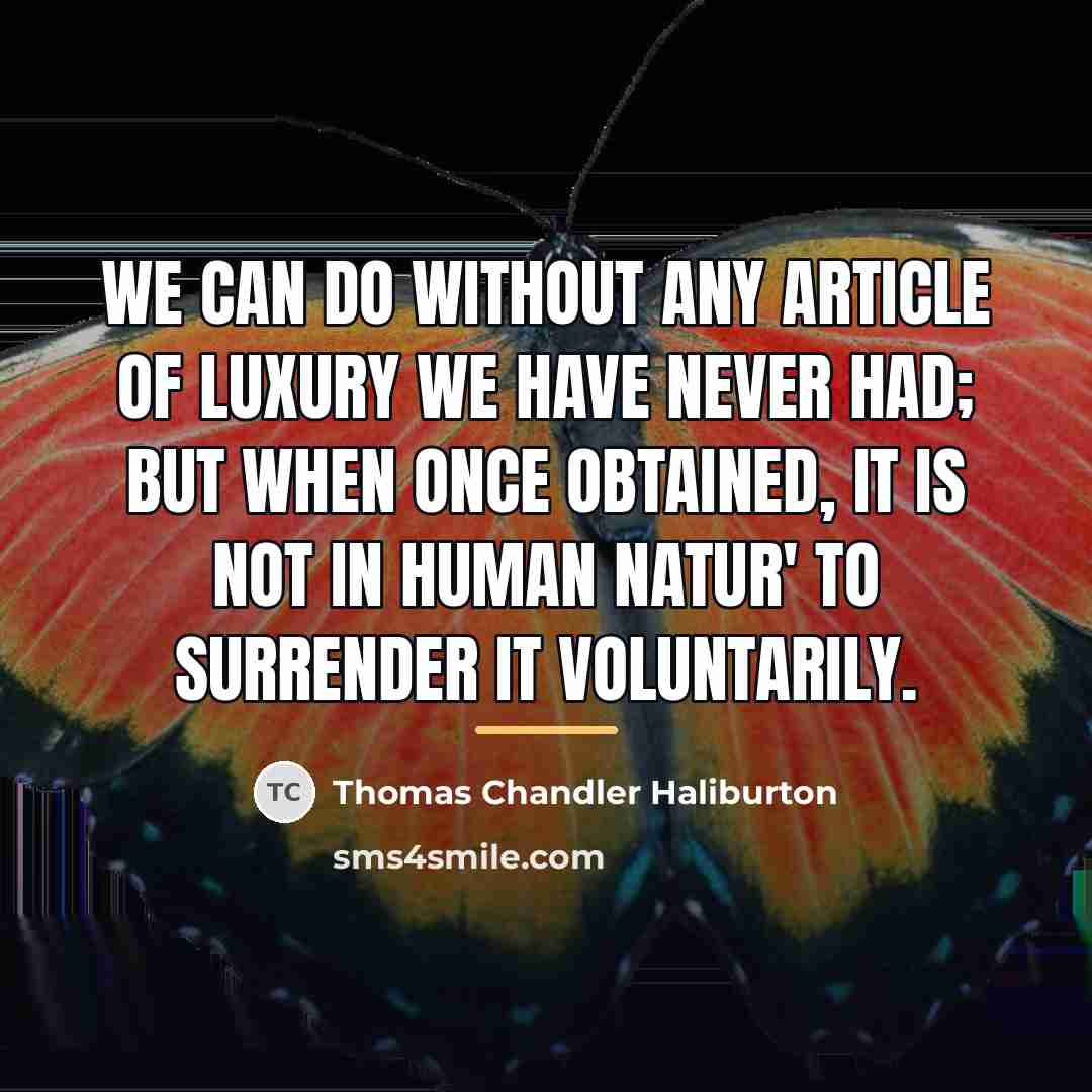 “We can do without any article of luxury we have…” quote by Thomas Chandler Haliburton
