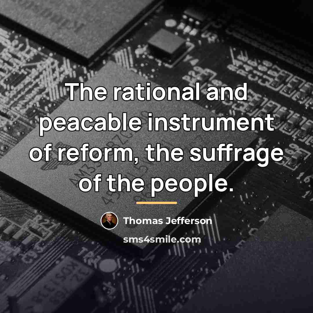 “The rational and peacable instrument of reform, the suffrage of…” quote by Thomas Jefferson
