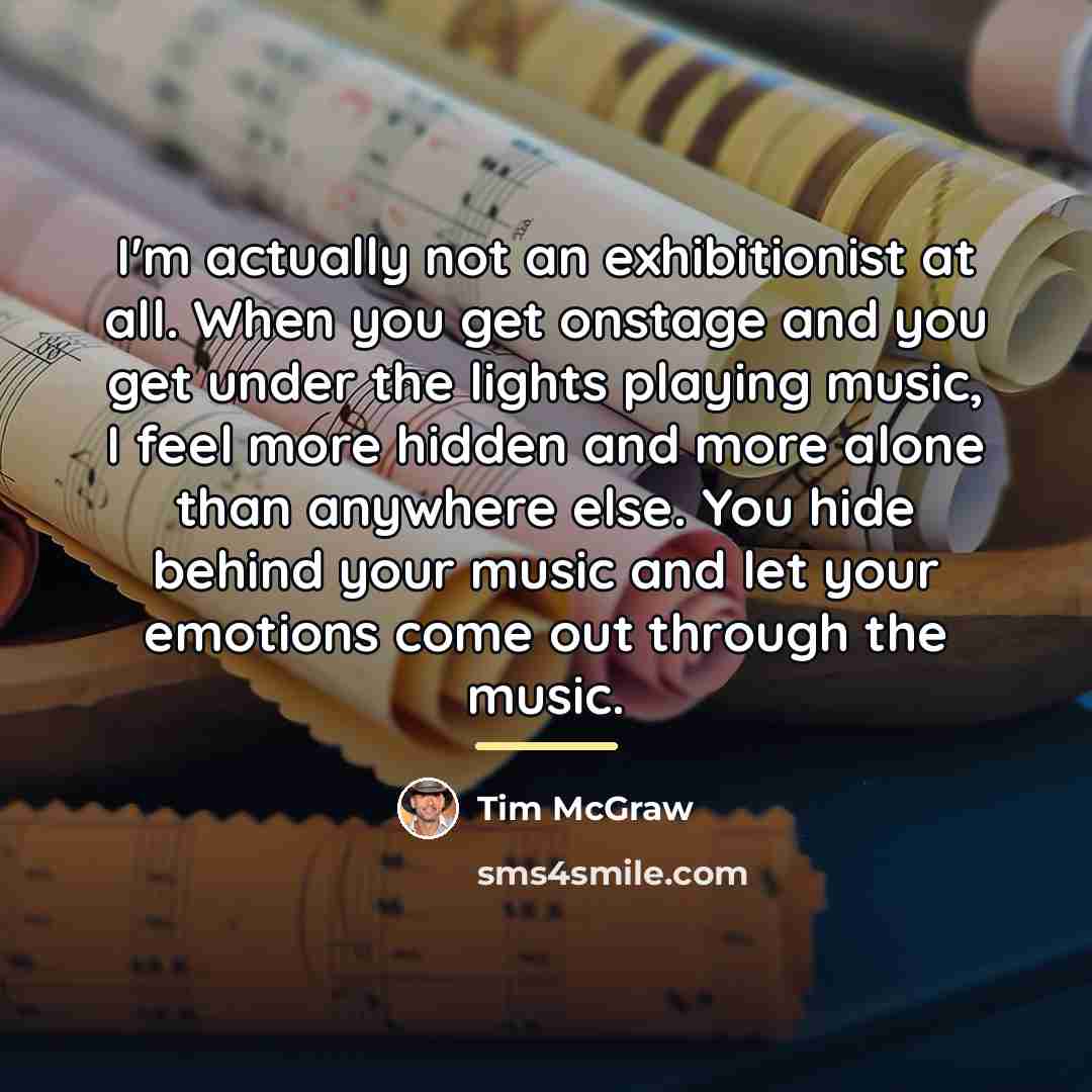 “I'm actually not an exhibitionist at all. When you get…” quote by Tim McGraw