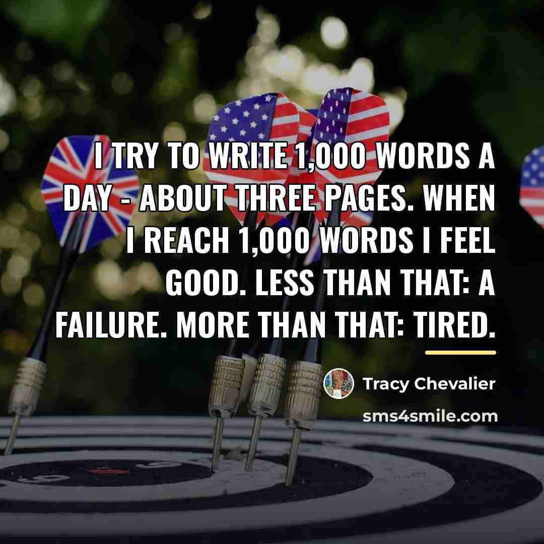 “I try to write 1,000 words a day - about…” quote by Tracy Chevalier