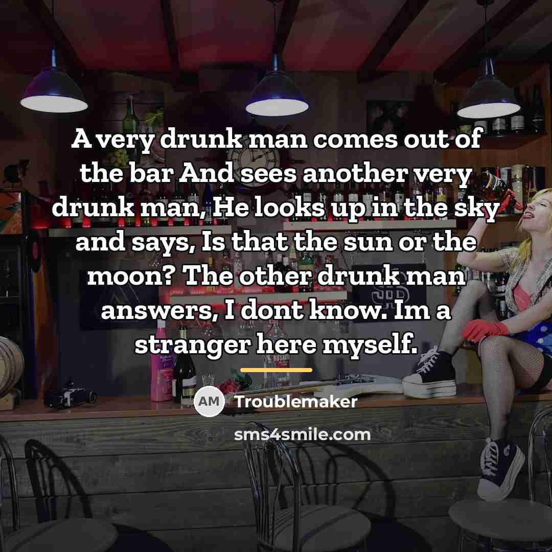 “A very drunk man comes out of the bar And…” quote by Troublemaker