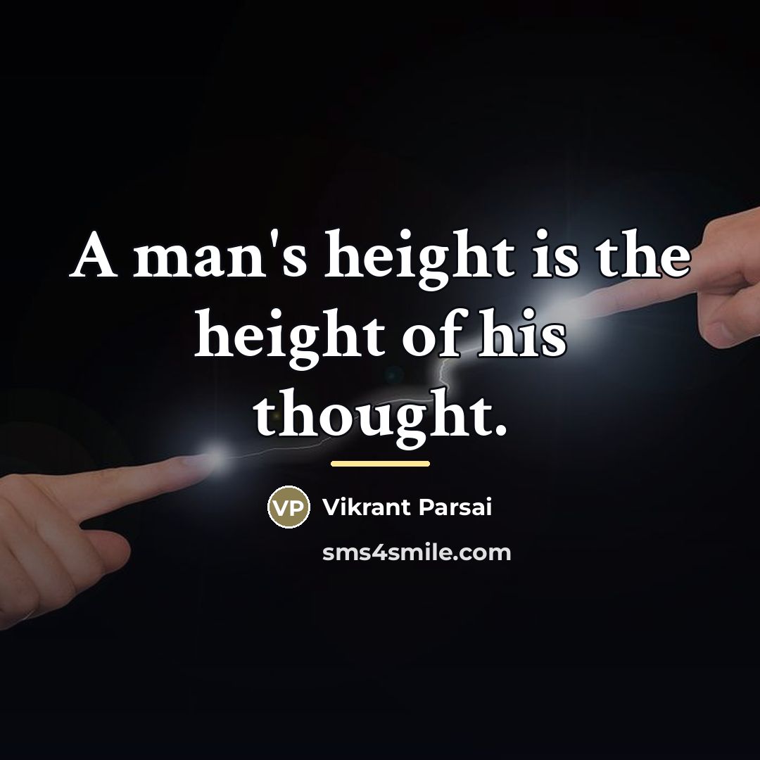 “A man's height is the height of his thought.…” quote by Vikrant Parsai