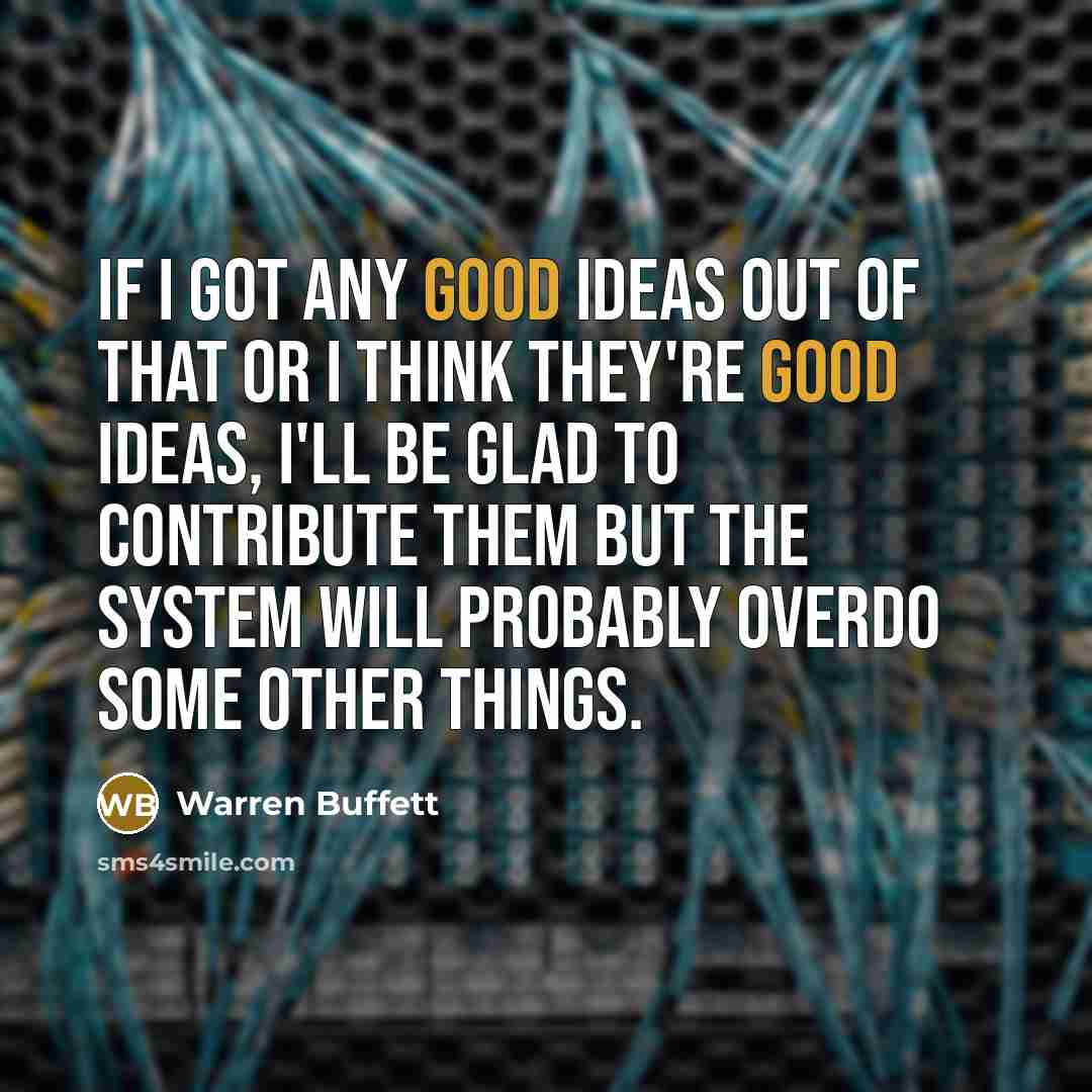 “If I got any good ideas out of that or…” quote by Warren Buffett