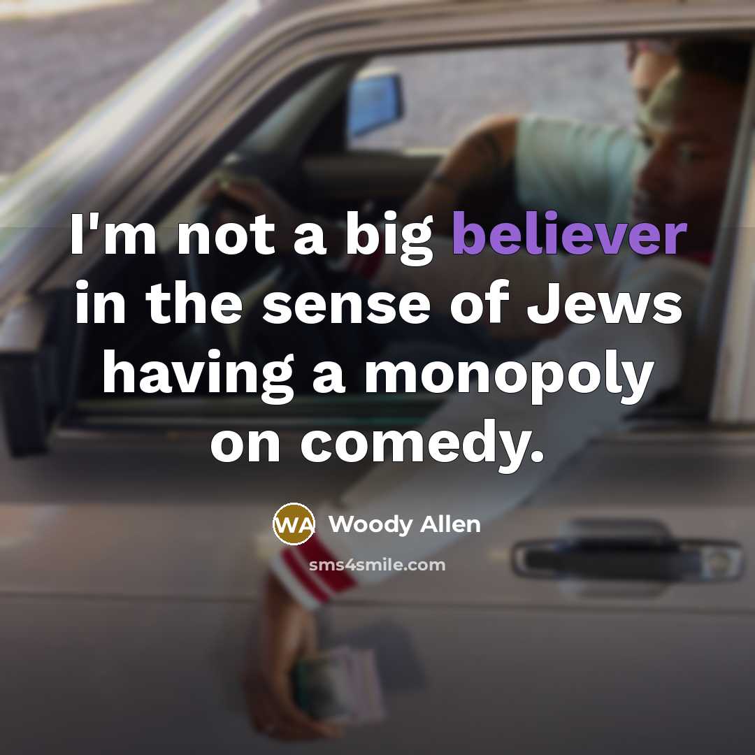 “I'm not a big believer in the sense of Jews…” quote by Woody Allen