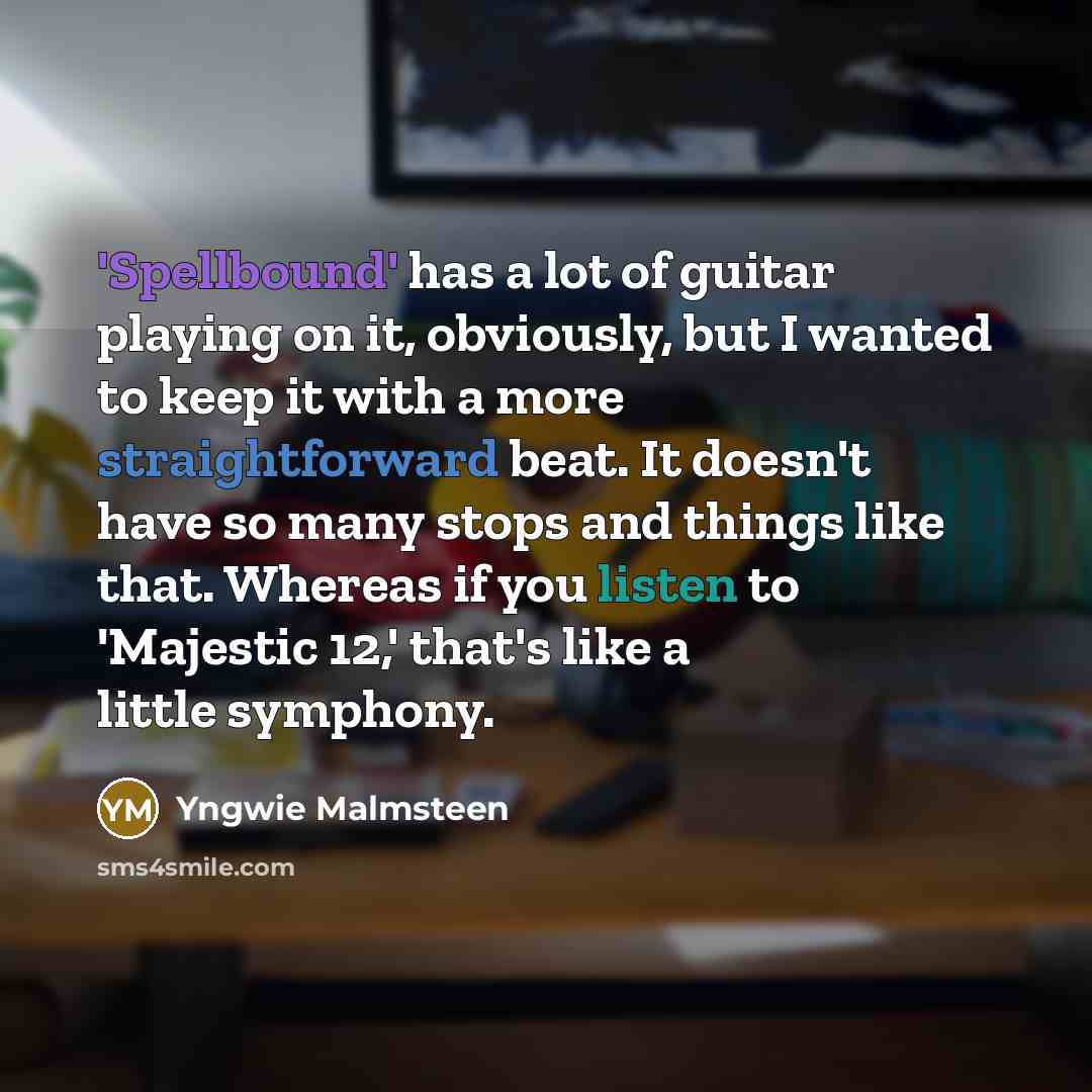 “'Spellbound' has a lot of guitar playing on it, obviously,…” quote by Yngwie Malmsteen