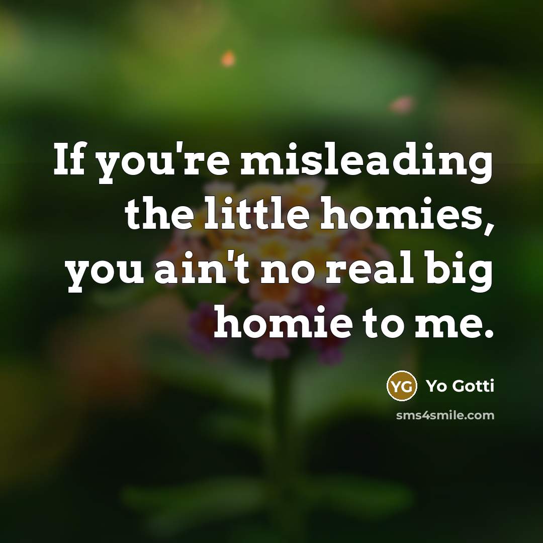 “If you're misleading the little homies, you ain't no real…” quote by Yo Gotti