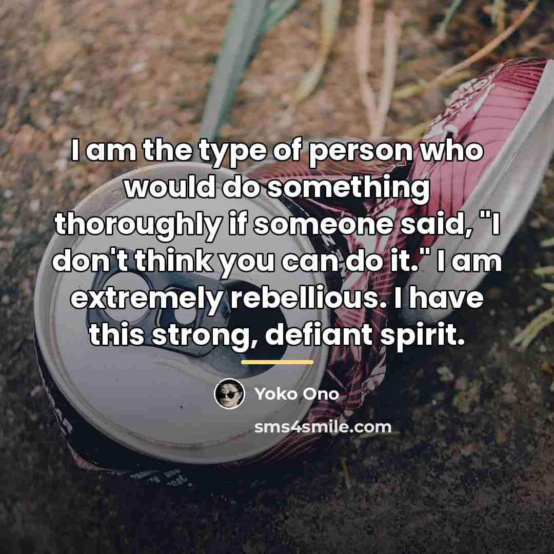 “I am the type of person who would do something…” quote by Yoko Ono