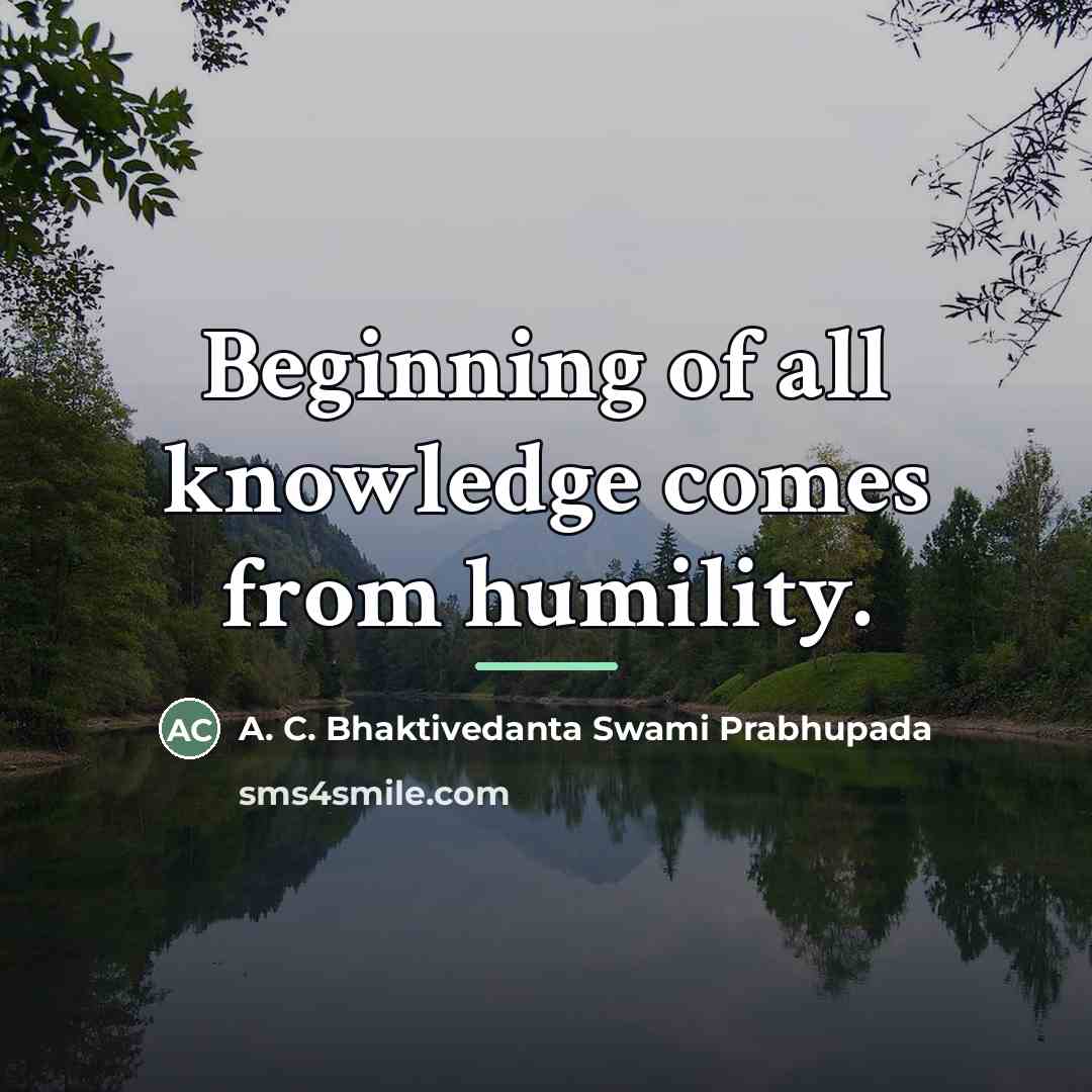 “Beginning of all knowledge comes from humility.…” quote by A. C. Bhaktivedanta Swami Prabhupada
