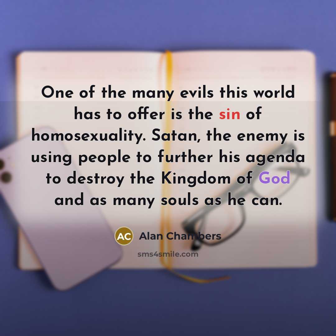 “One of the many evils this world has to offer…” quote by Alan Chambers