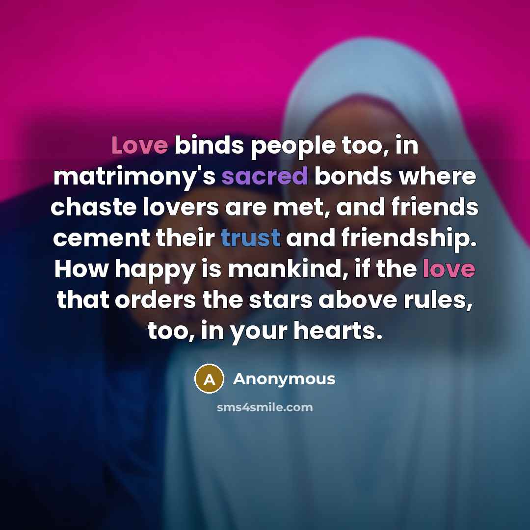 “Love binds people too, in matrimony's sacred bonds where chaste…” quote by Anonymous