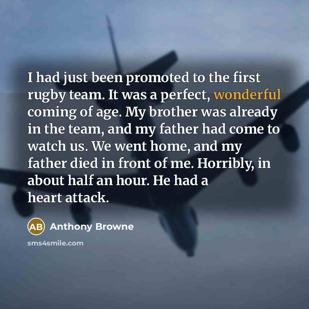 “I had just been promoted to the first rugby team.…” quote by Anthony Browne