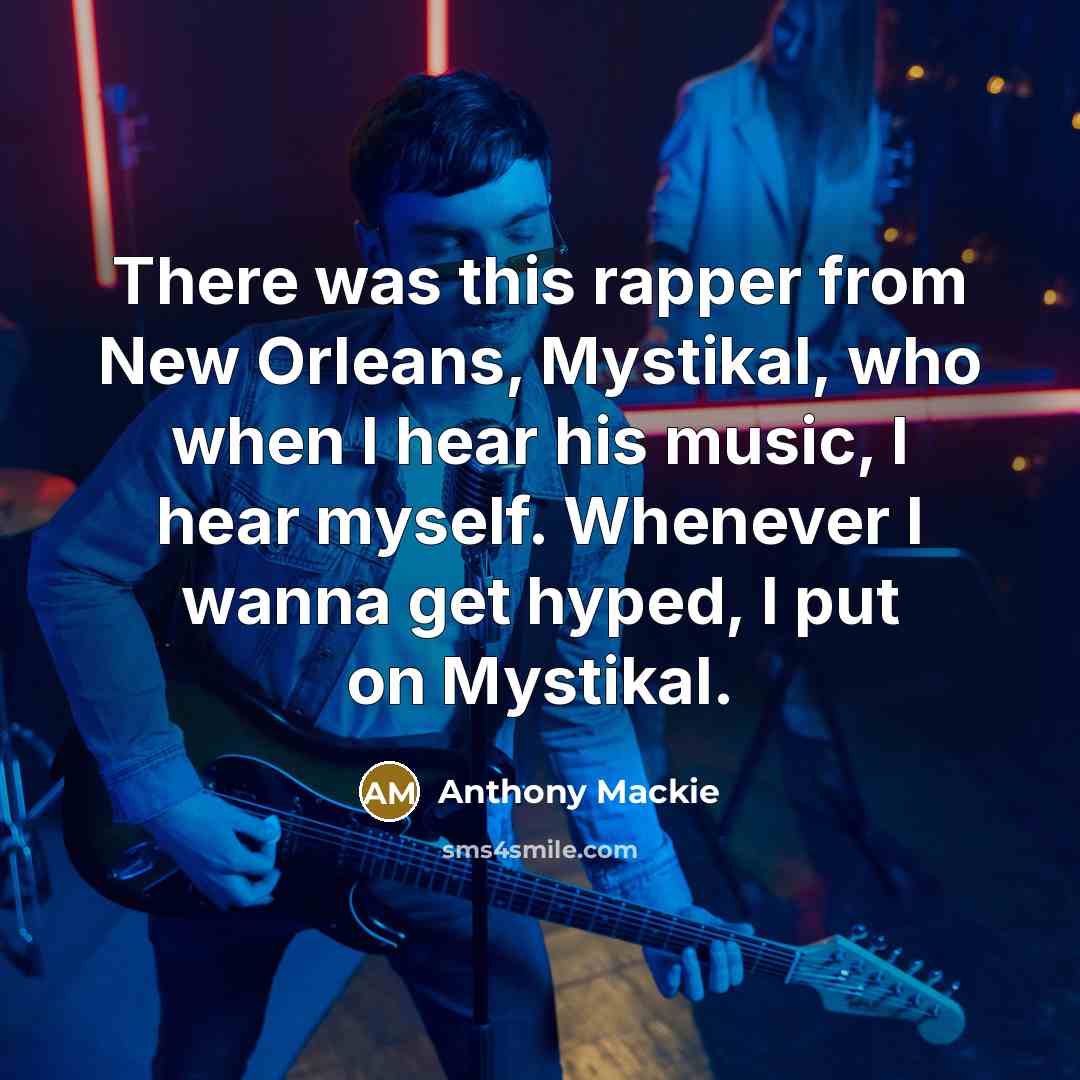 “There was this rapper from New Orleans, Mystikal, who when…” quote by Anthony Mackie