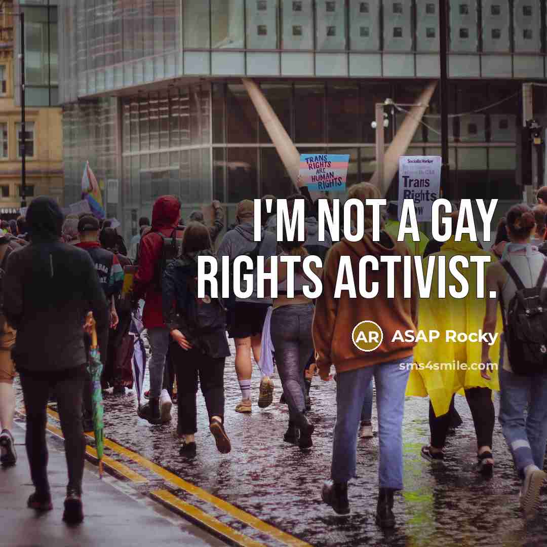 “I'm not a gay rights activist.…” quote by ASAP Rocky