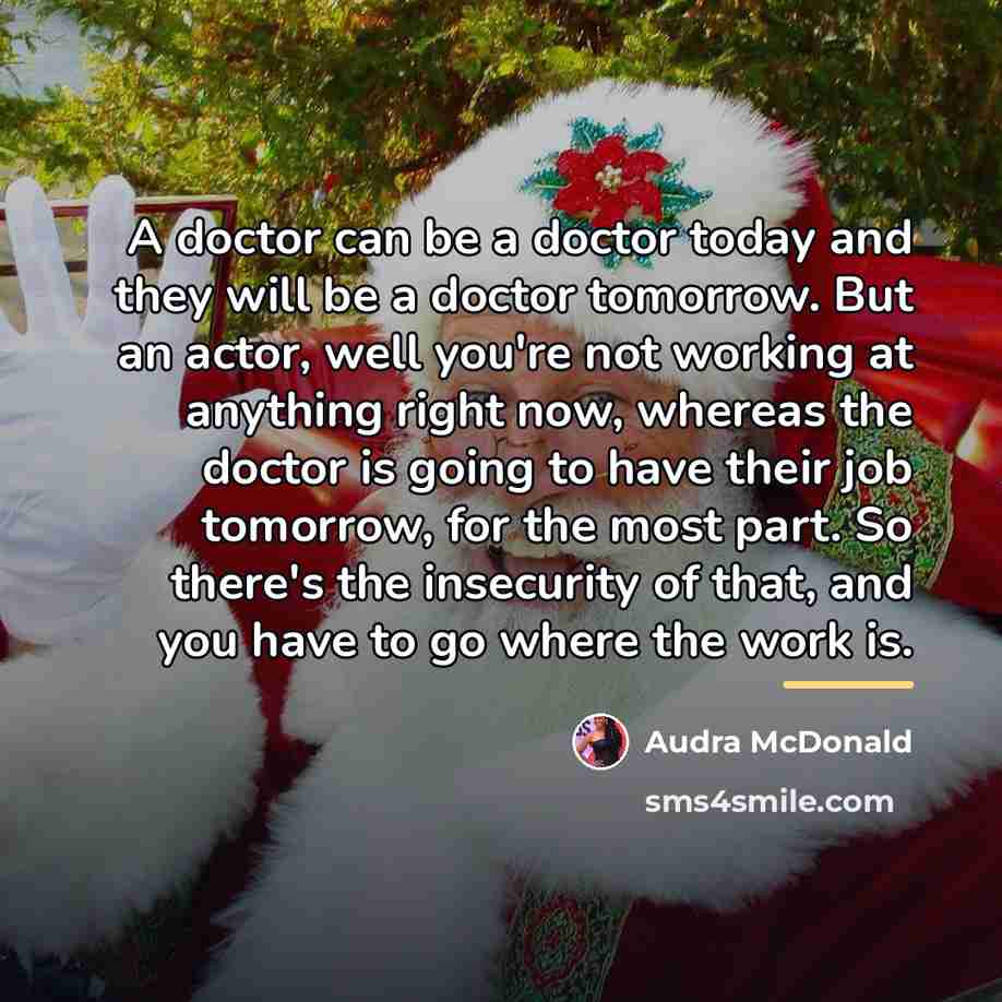 “A doctor can be a doctor today and they will…” quote by Audra McDonald