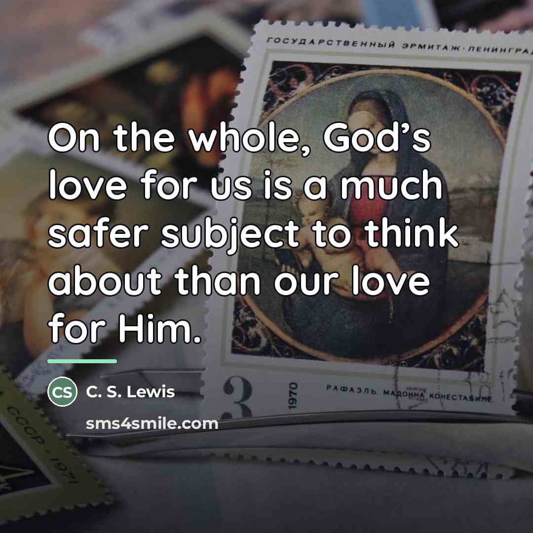 “On the whole, God’s love for us is a much…” quote by C. S. Lewis