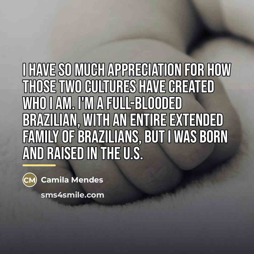 “I have so much appreciation for how those two cultures…” quote by Camila Mendes