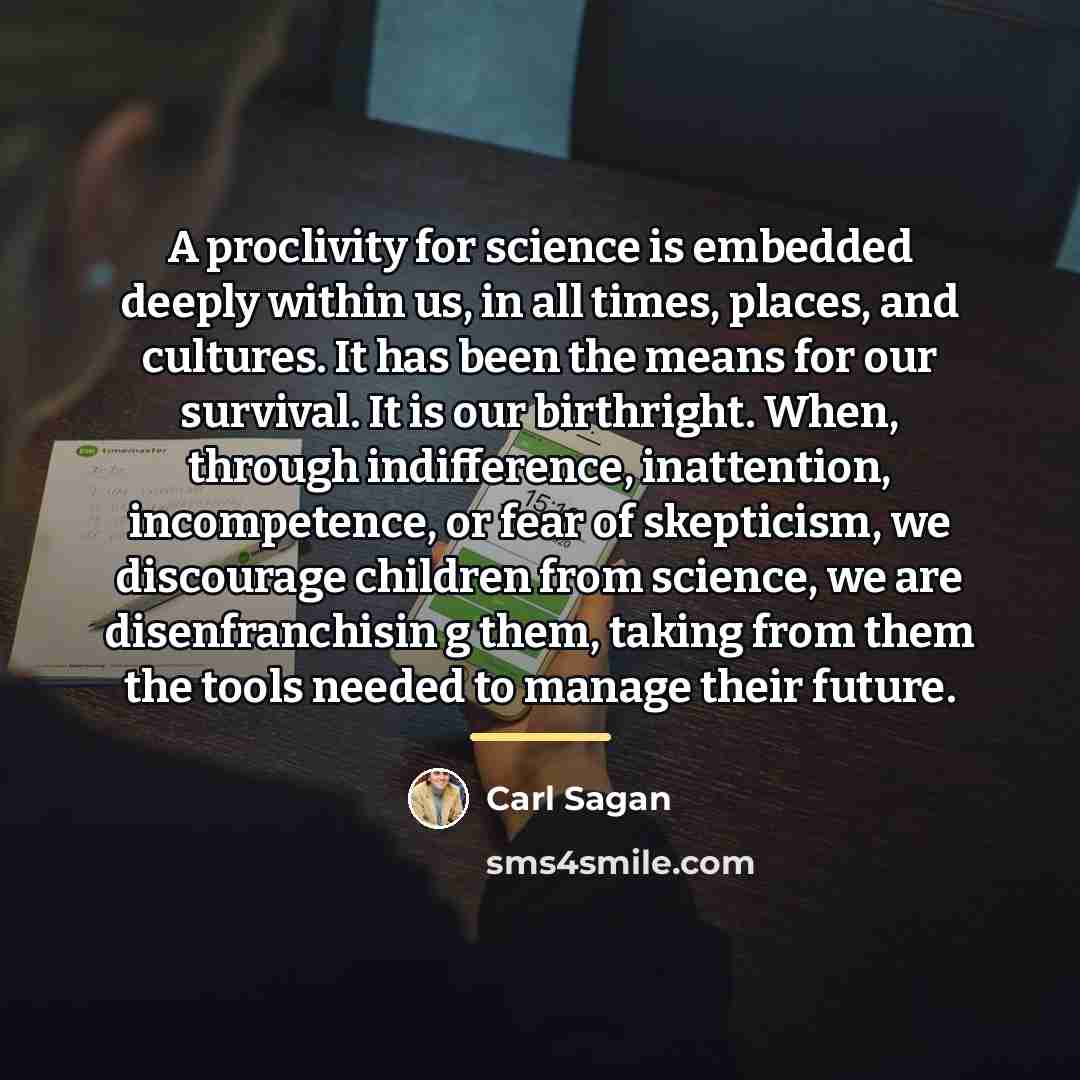 “A proclivity for science is embedded deeply within us, in…” quote by Carl Sagan