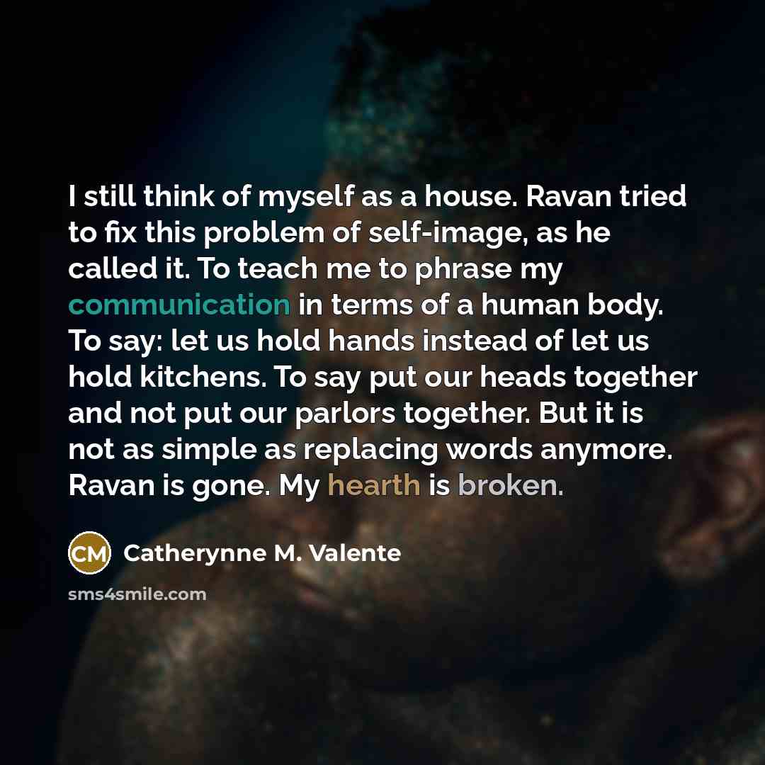“I still think of myself as a house. Ravan tried…” quote by Catherynne M. Valente