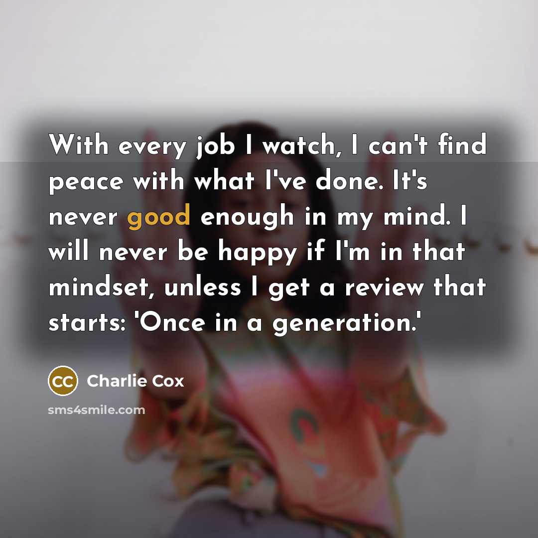 “With every job I watch, I can't find peace with…” quote by Charlie Cox