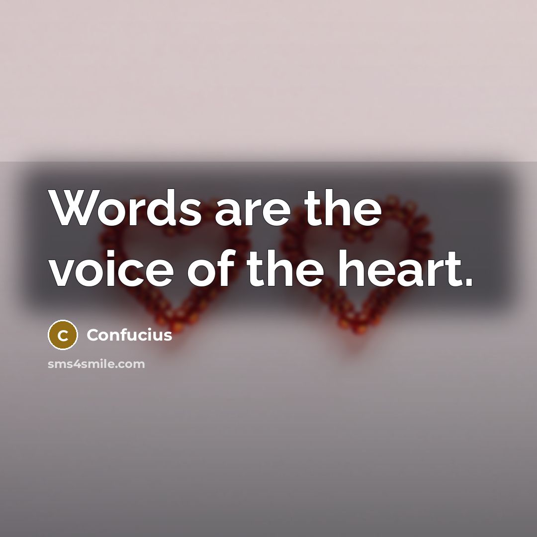 “Words are the voice of the heart.…” quote by Confucius