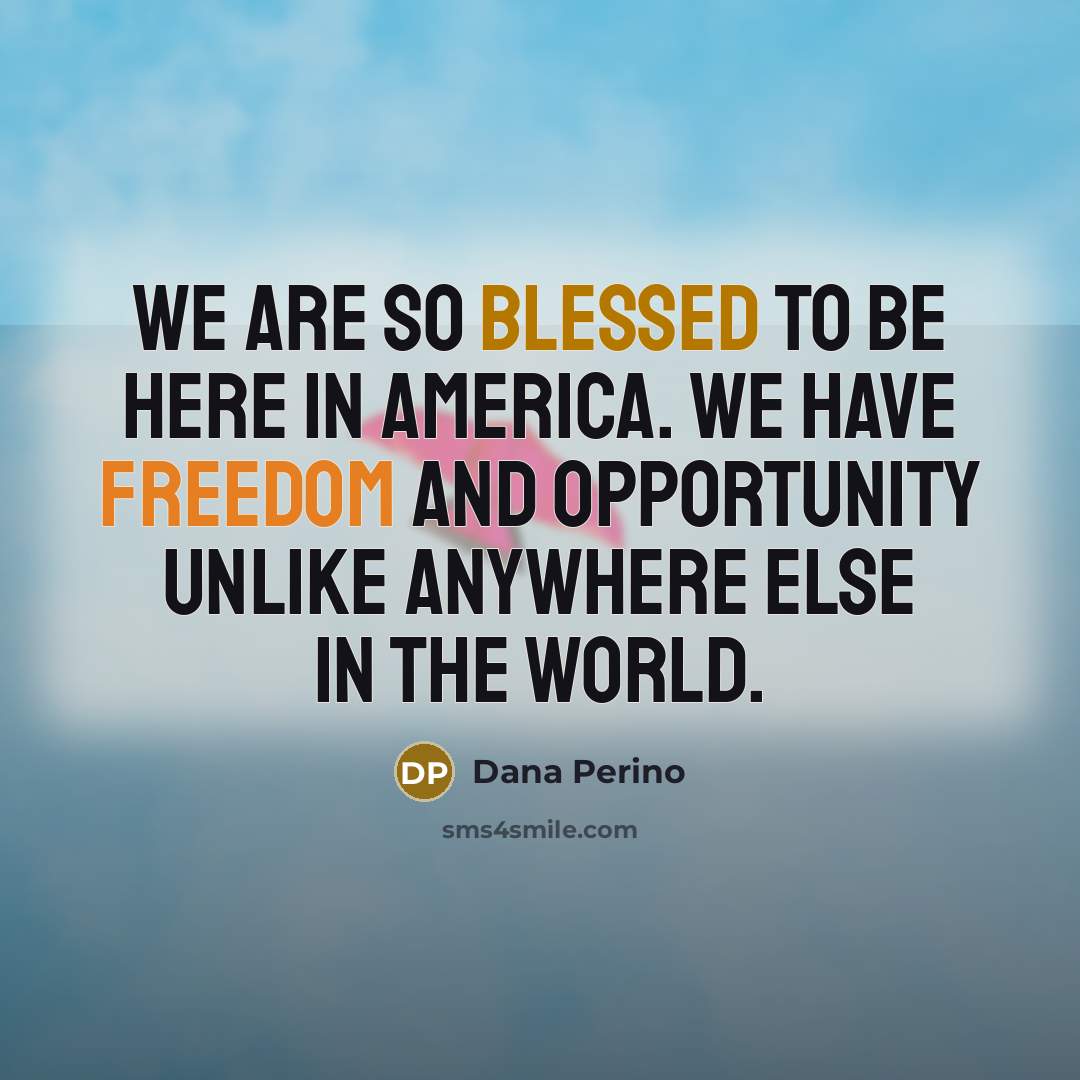 “We are so blessed to be here in America. We…” quote by Dana Perino