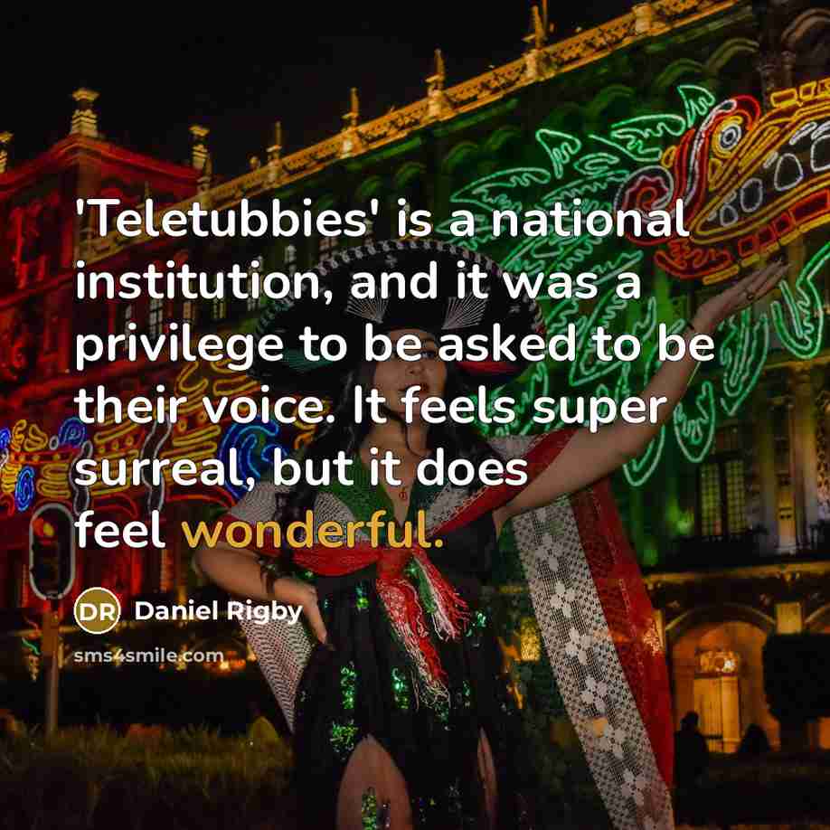 “'Teletubbies' is a national institution, and it was a privilege…” quote by Daniel Rigby