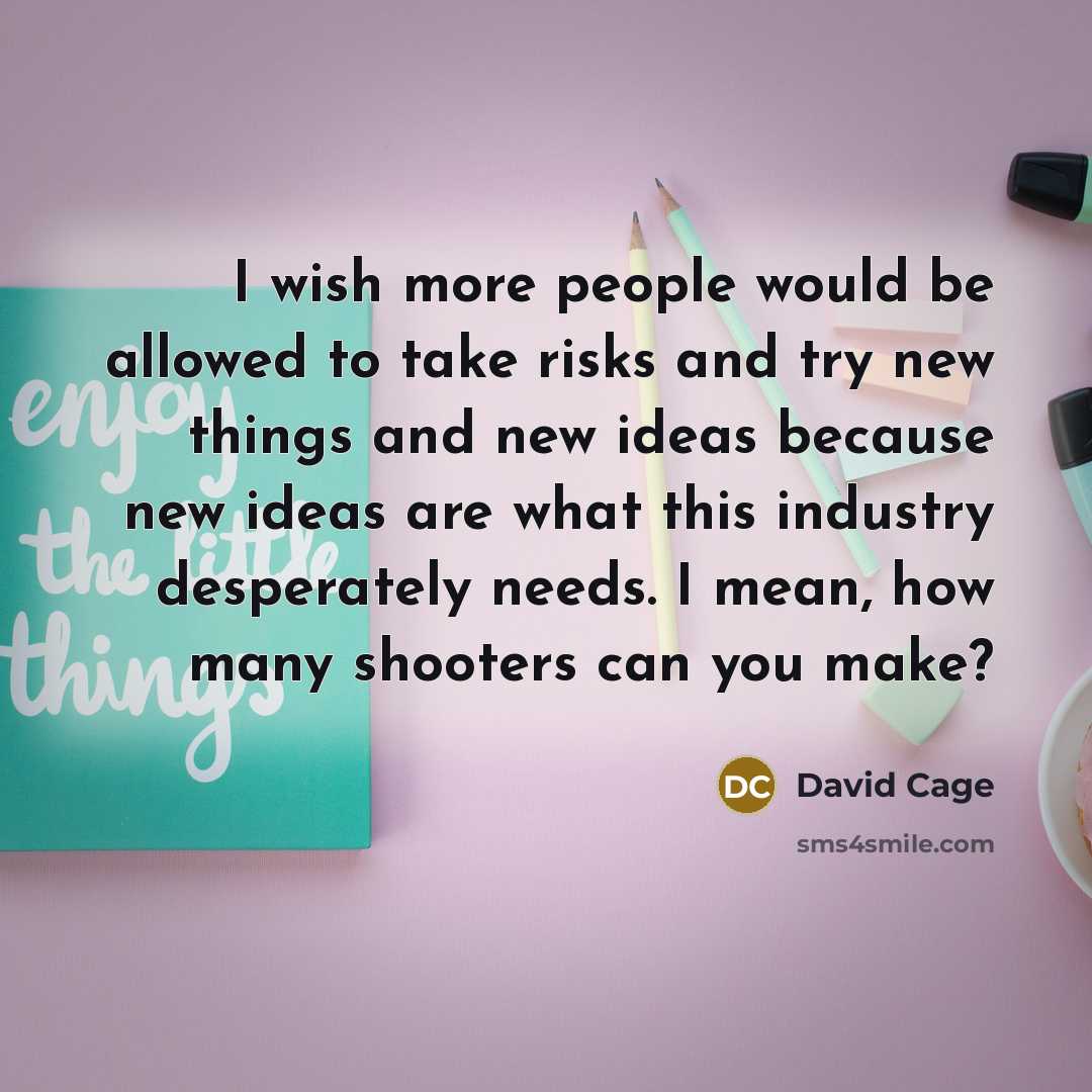 “I wish more people would be allowed to take risks…” quote by David Cage
