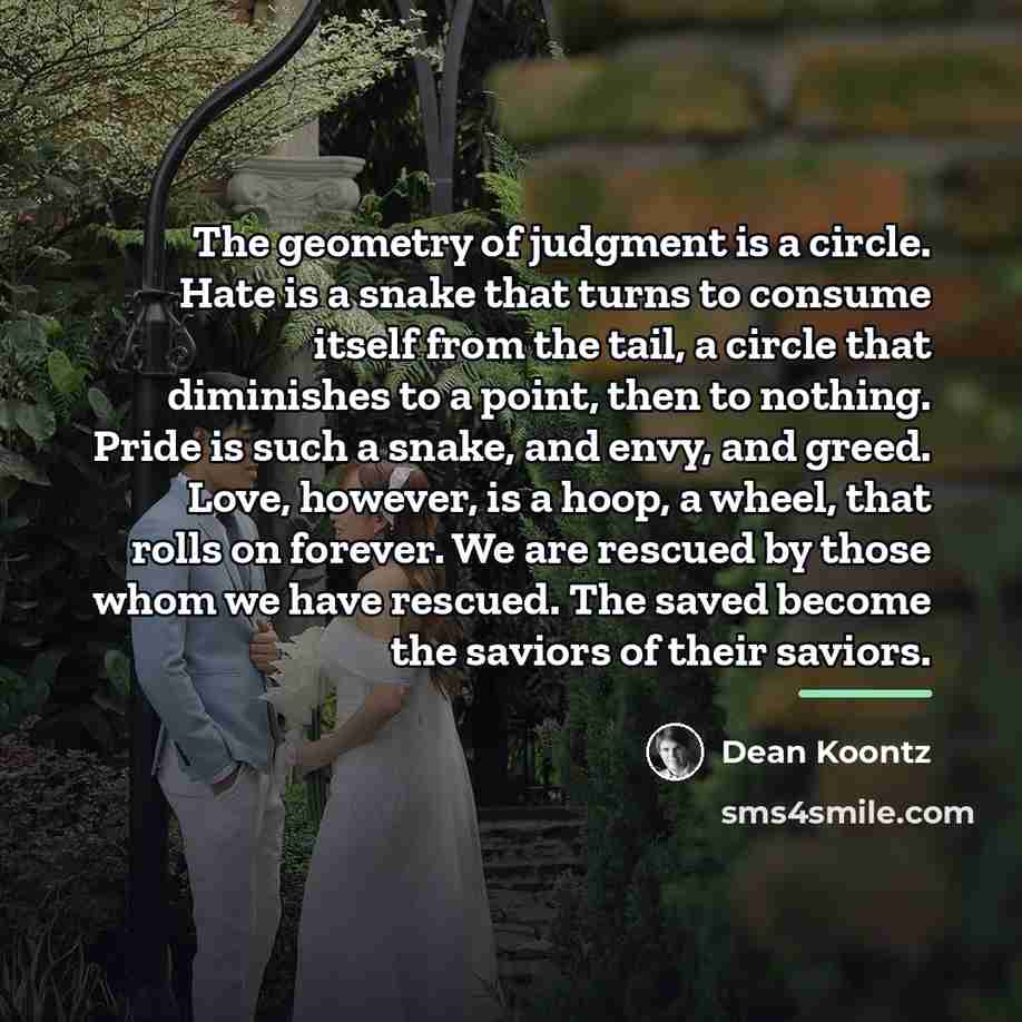“The geometry of judgment is a circle. Hate is a…” quote by Dean Koontz