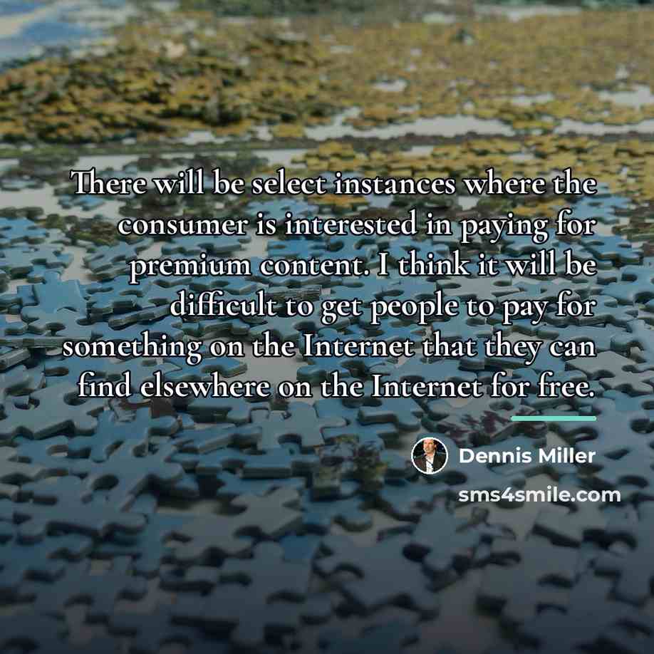 “There will be select instances where the consumer is interested…” quote by Dennis Miller