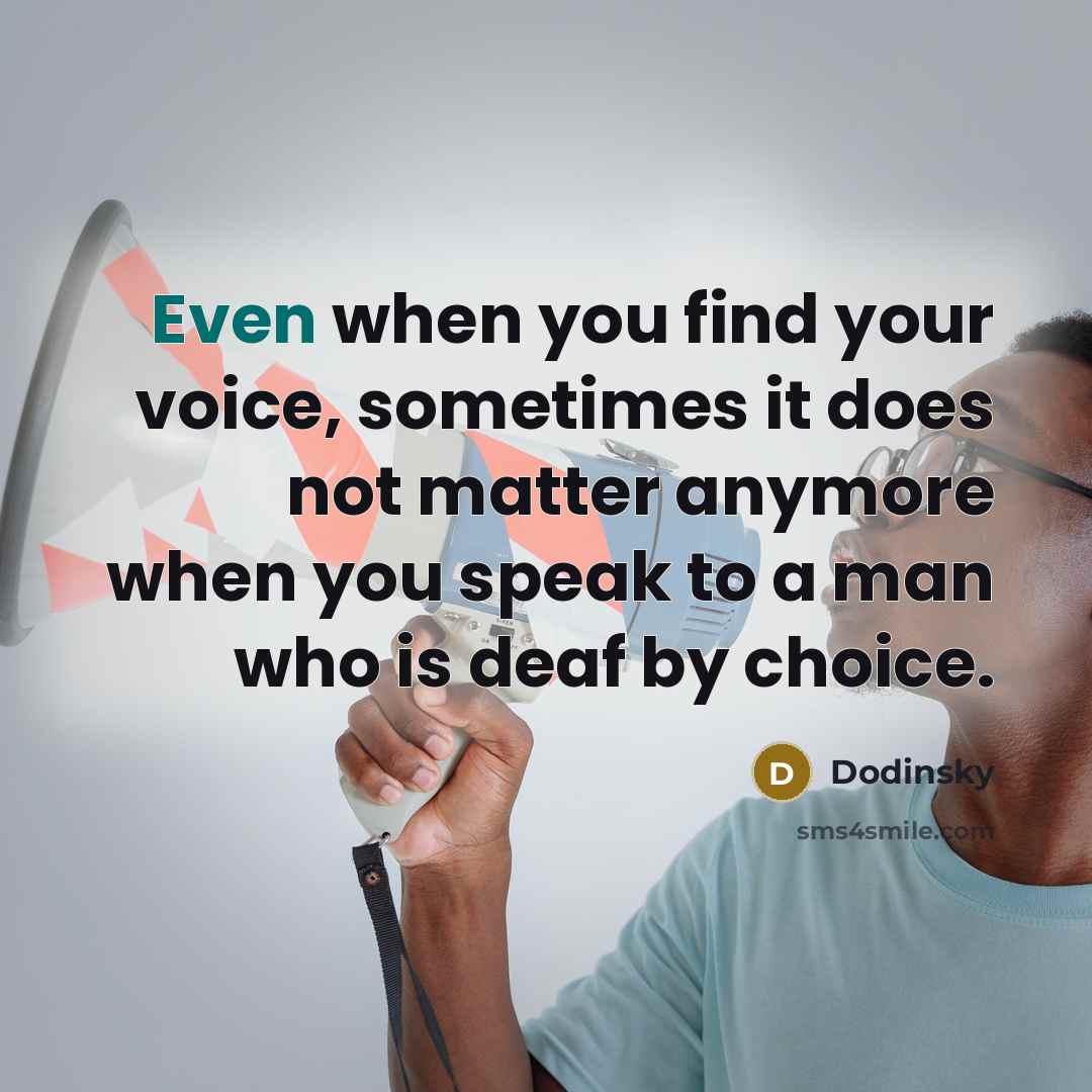 “Even when you find your voice, sometimes it does not…” quote by Dodinsky