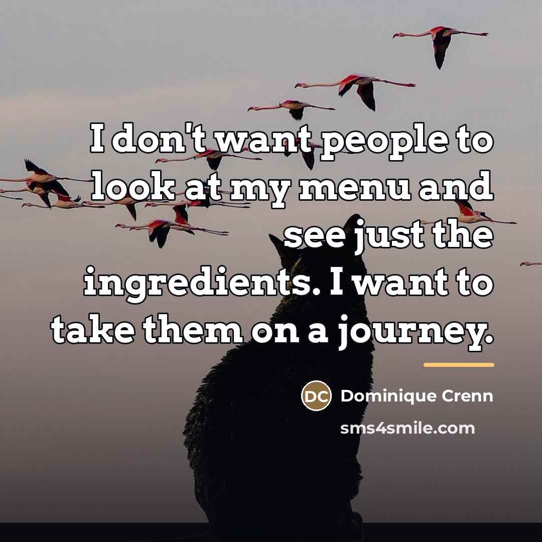 “I don't want people to look at my menu and…” quote by Dominique Crenn
