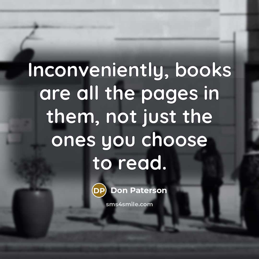 “Inconveniently, books are all the pages in them, not just…” quote by Don Paterson