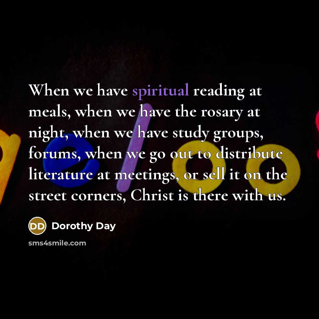 “When we have spiritual reading at meals, when we have…” quote by Dorothy Day