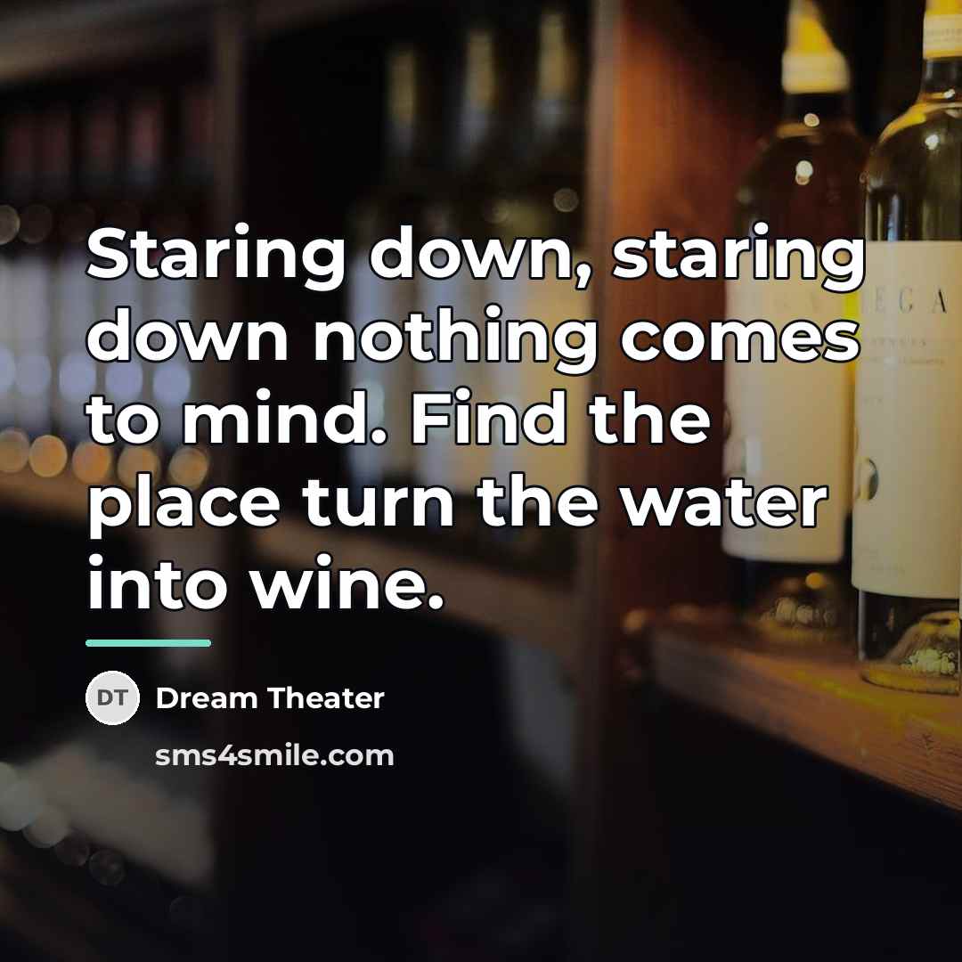 “Staring down, staring down nothing comes to mind. Find the…” quote by Dream Theater