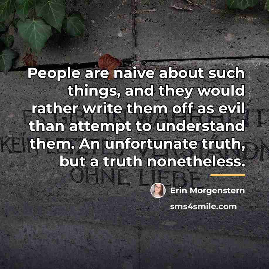 “People are naive about such things, and they would rather…” quote by Erin Morgenstern