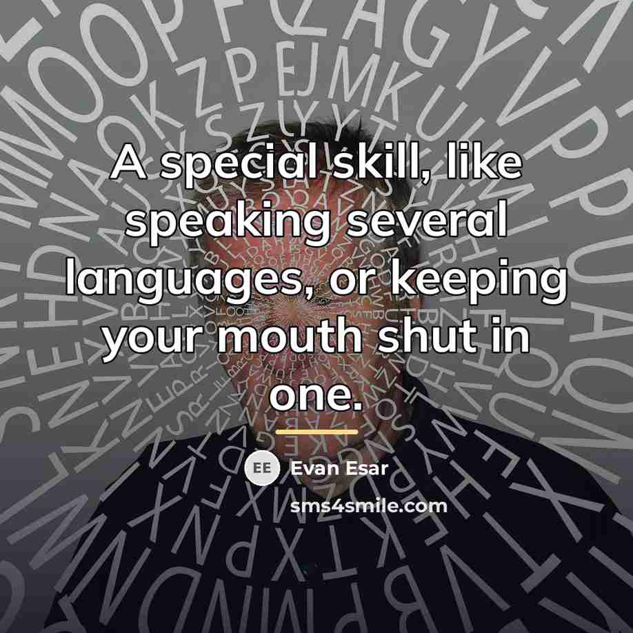 “A special skill, like speaking several languages, or keeping your…” quote by Evan Esar