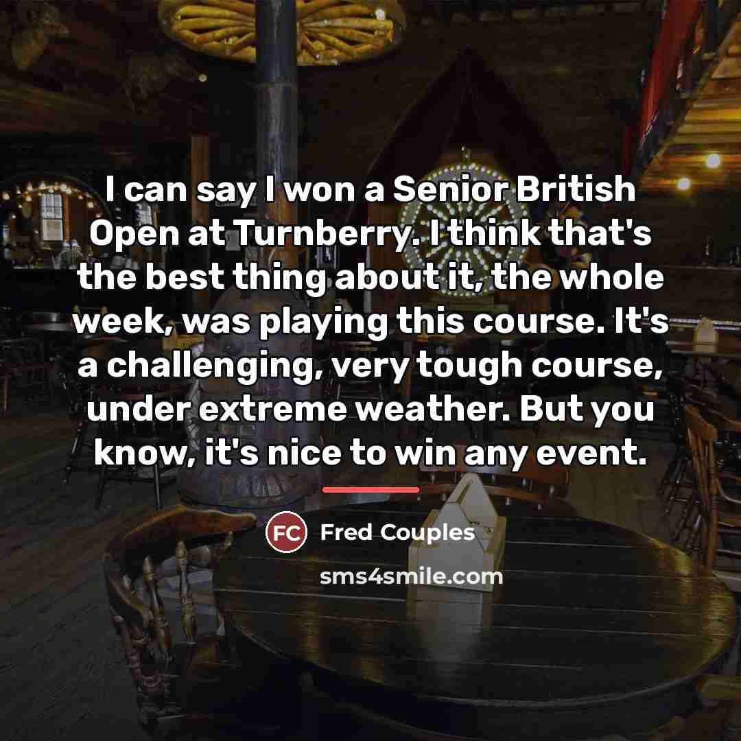 “I can say I won a Senior British Open at…” quote by Fred Couples
