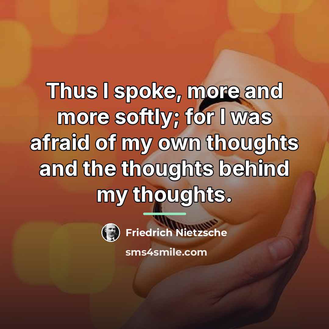 “Thus I spoke, more and more softly; for I was…” quote by Friedrich Nietzsche
