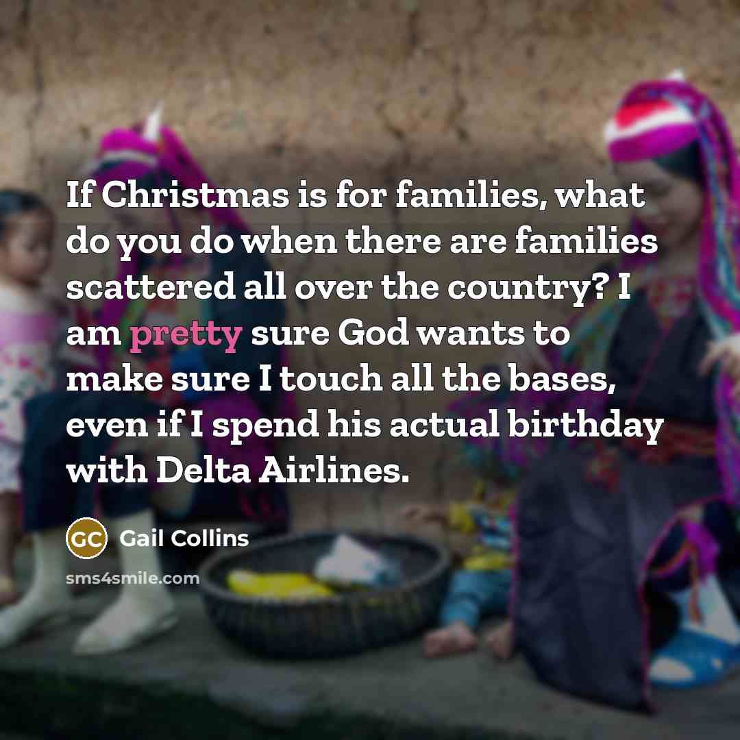 “If Christmas is for families, what do you do when…” quote by Gail Collins