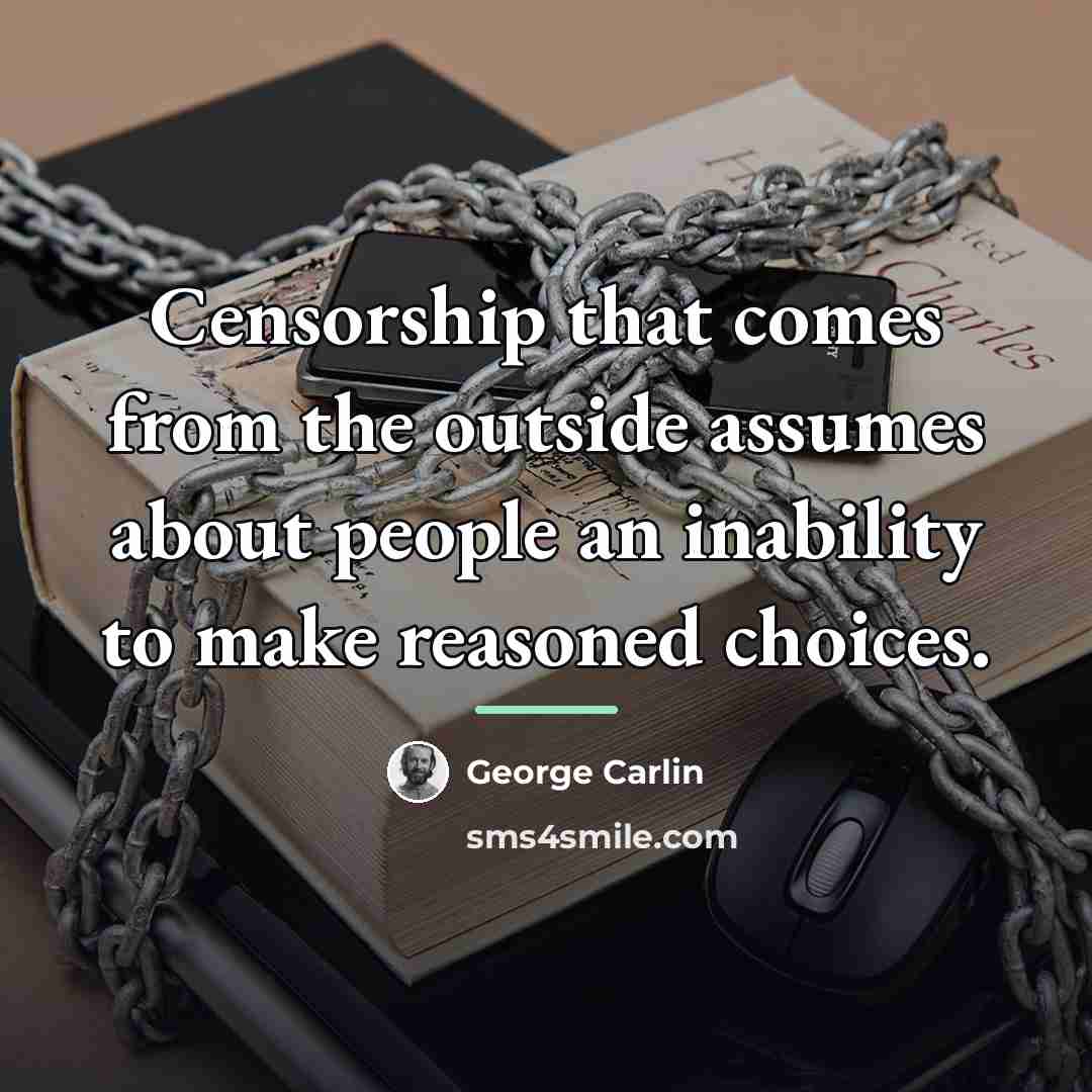 “Censorship that comes from the outside assumes about people an…” quote by George Carlin