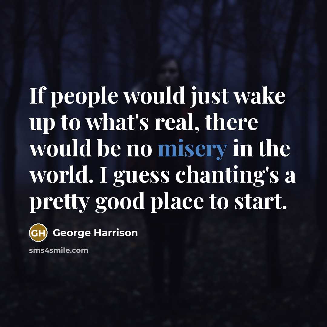 “If people would just wake up to what's real, there…” quote by George Harrison