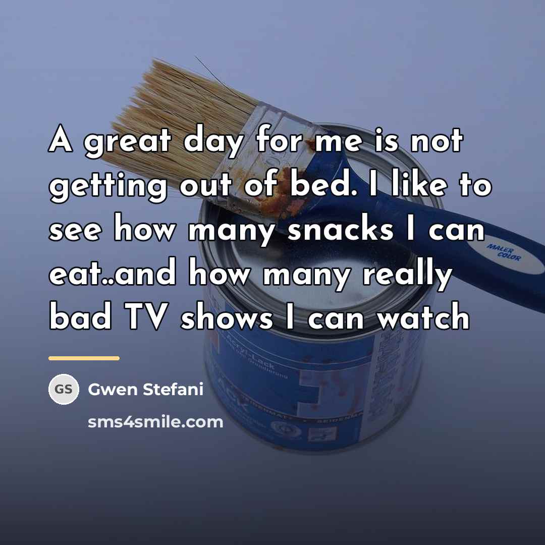 “A great day for me is not getting out of…” quote by Gwen Stefani