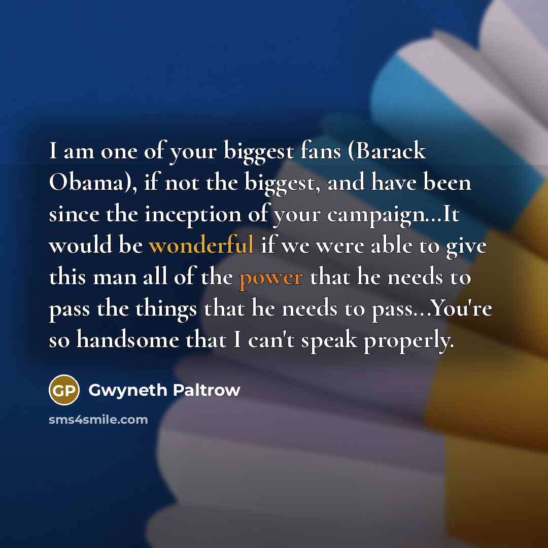“I am one of your biggest fans (Barack Obama), if…” quote by Gwyneth Paltrow
